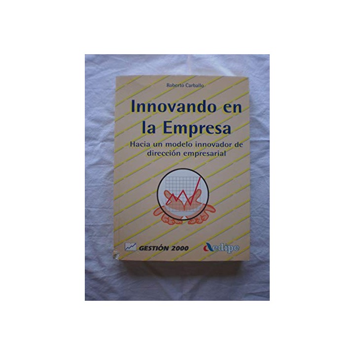 Innovando en la empresa. hacia un modelo innovador de dirección empresarial (AEDIPE)